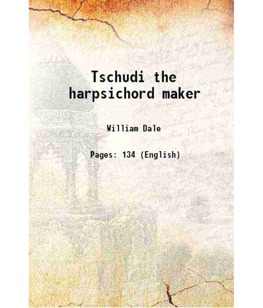     			Tschudi the harpsichord maker 1913 [Hardcover]