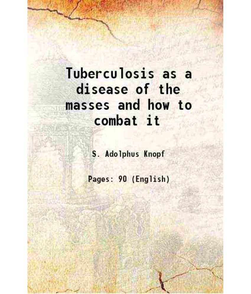     			Tuberculosis as a disease of the masses and how to combat it 1977 [Hardcover]