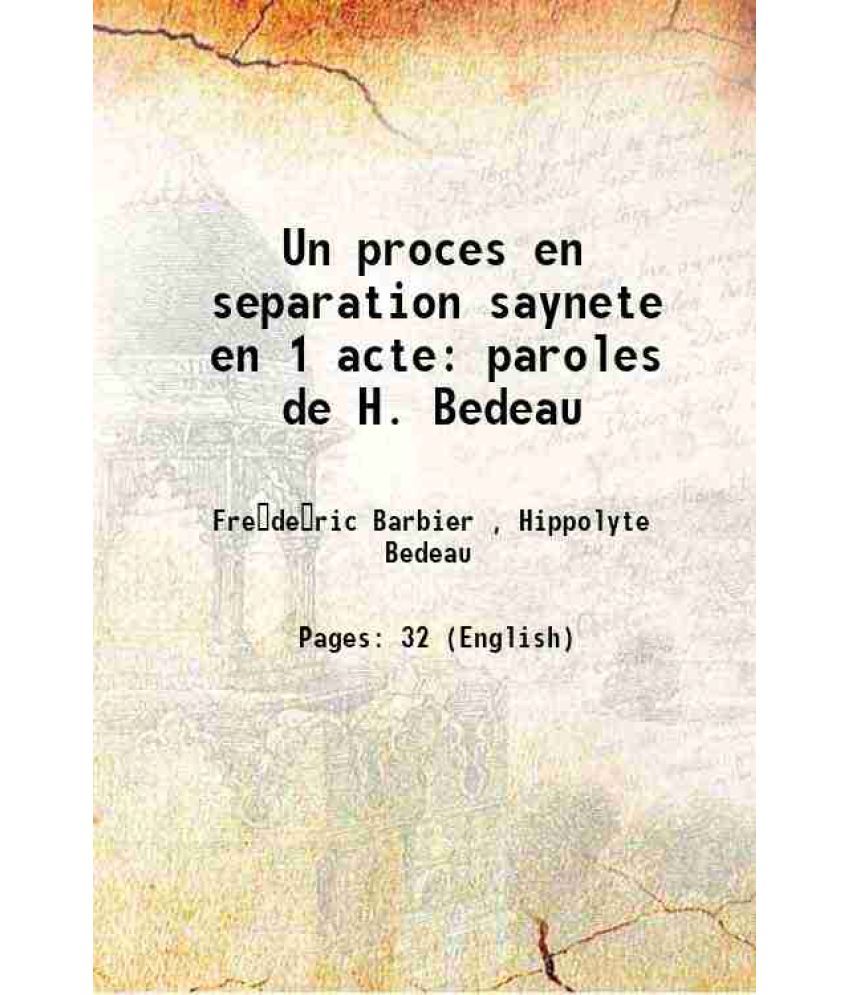     			Un proces en separation saynete en 1 acte paroles de H. Bedeau 1870 [Hardcover]