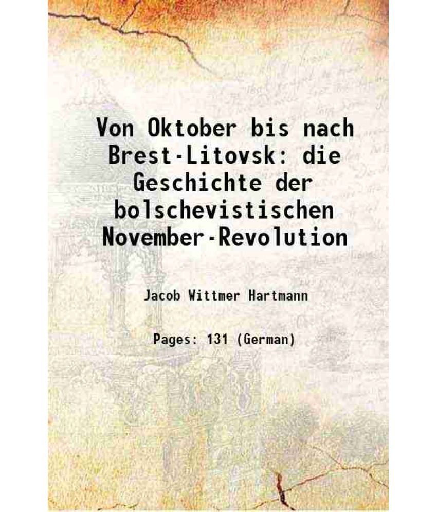     			Von Oktober bis nach Brest-Litovsk die Geschichte der bolschevistischen November-Revolution 1919 [Hardcover]