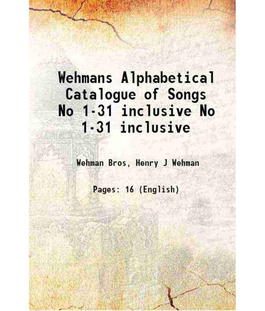     			Wehmans Alphabetical Catalogue of Songs Volume No 1-31 inclusive [Hardcover]