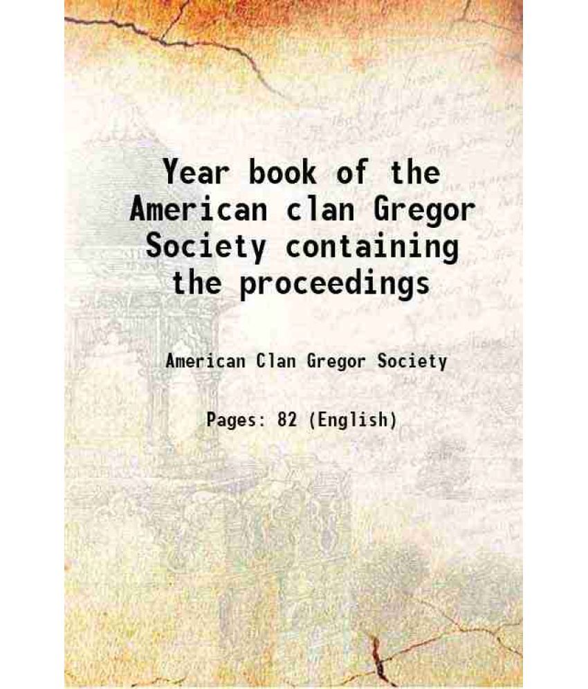     			Year book of the American clan Gregor Society containing the proceedings 1912 [Hardcover]