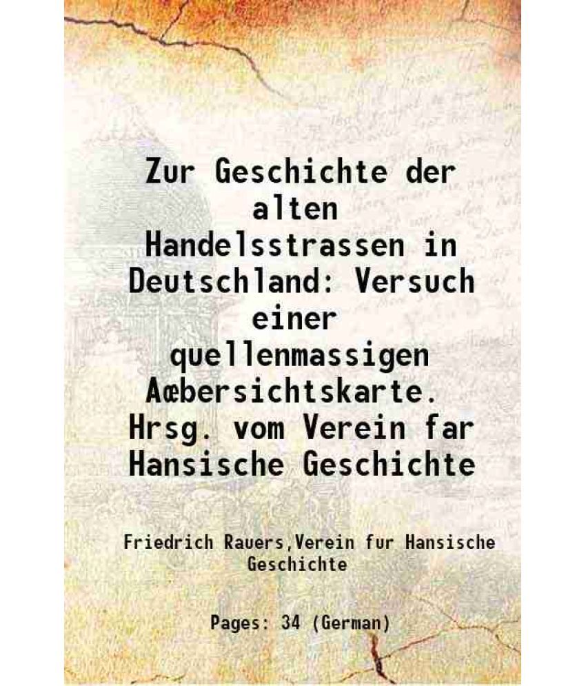     			Zur Geschichte der alten Handelsstrassen in Deutschland Versuch einer quellenmassigen Aœbersichtskarte. Hrsg. vom Verein far Hansische Ges [Hardcover]