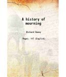 A history of mourning 1890 [Hardcover]