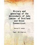 History and genealogy of the descendants of John Lawson of Scotland and Union Connecticut 1931 [Hardcover]