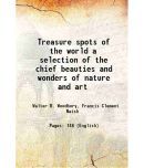 Treasure spots of the world a selection of the chief beauties and wonders of nature and art 1875 [Hardcover]