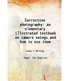 Corrective photography an elementary illustrated textbook on camera swings and how to use them 1947 [Hardcover]