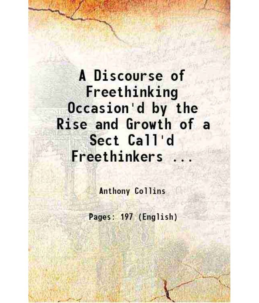     			A Discourse of Freethinking Occasion'd The Rise and Growth of a Sect Call'd Freethinkers 1713 [Hardcover]