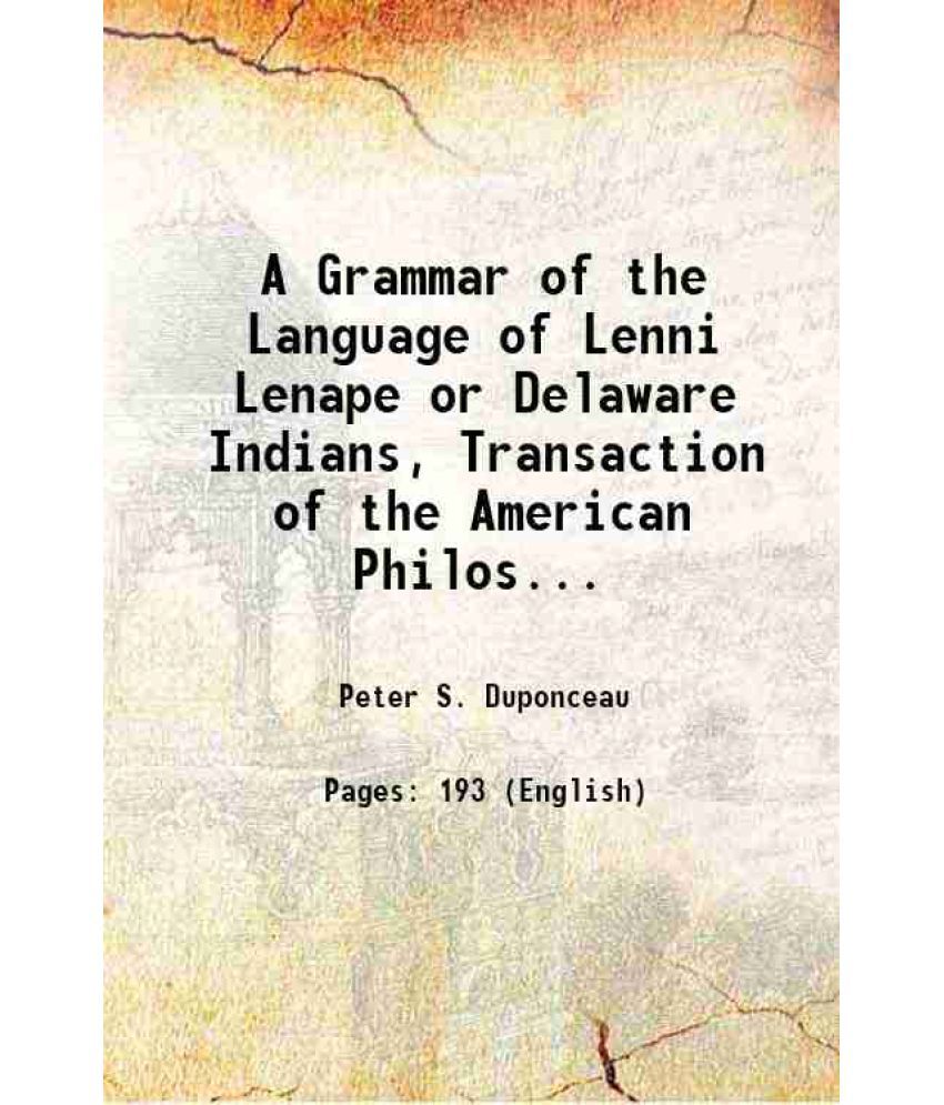     			A Grammar of the Language of Lenni Lenape or Delaware Indians, Transaction of the American Philosophical Society 3:65-251 Volume 3rd 1830 [Hardcover]