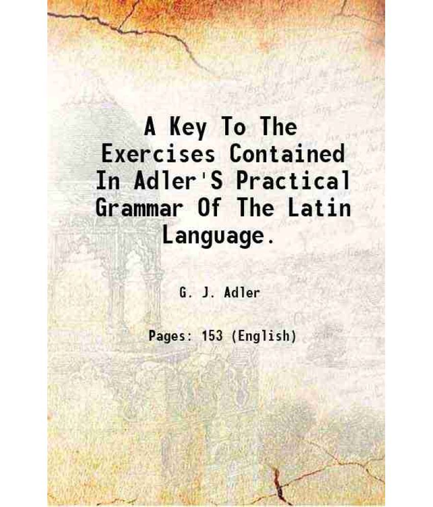     			A Key To The Exercises Contained In Adler'S Practical Grammar Of The Latin Language 1858 [Hardcover]