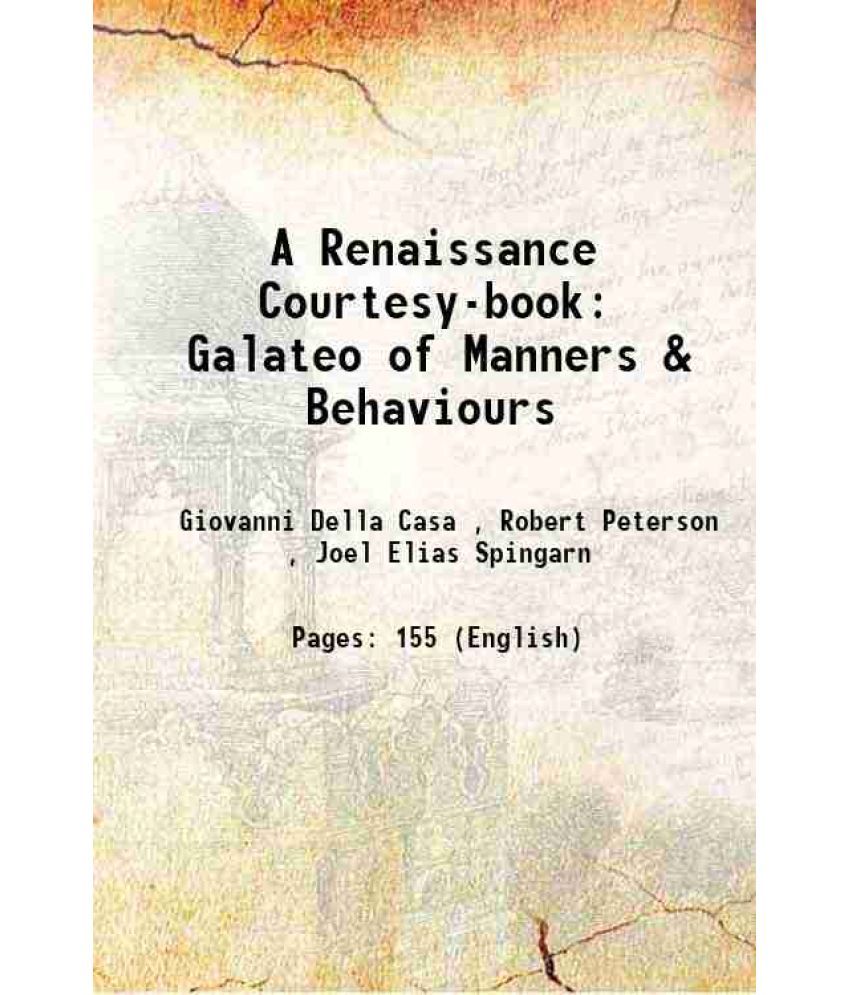     			A Renaissance Courtesy-book: Galateo of Manners & Behaviours 1914 [Hardcover]