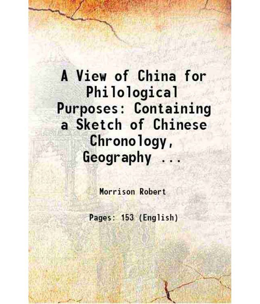     			A View of China for Philological Purposes: Containing a Sketch of Chinese Chronology, Geography ... 1817 [Hardcover]