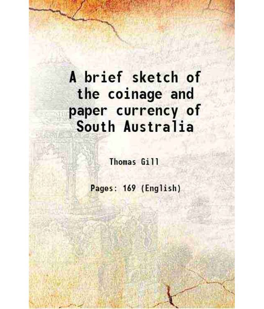    			A brief sketch of the coinage and paper currency of South Australia 1912 [Hardcover]