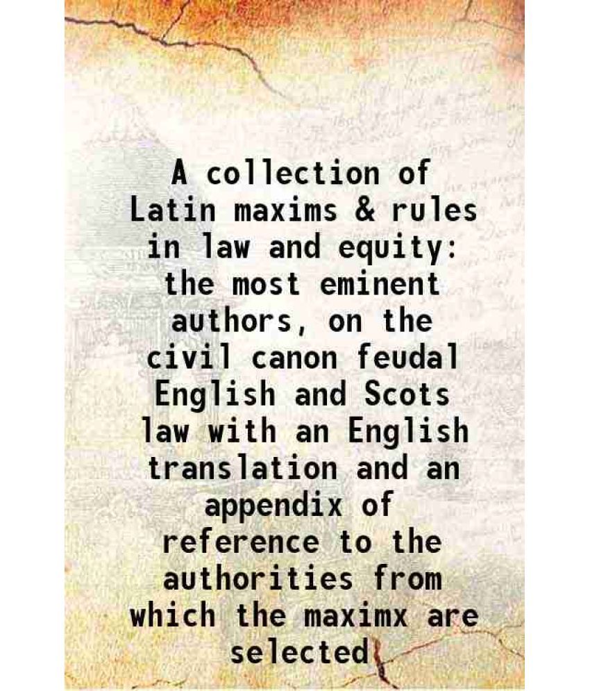     			A collection of Latin maxims & rules in law and equity 1823 [Hardcover]