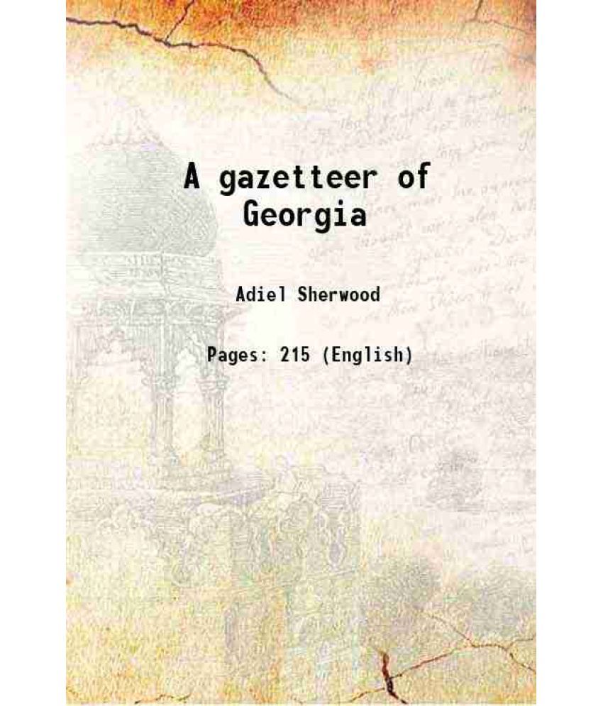     			A gazetteer of Georgia Containing a Particular description of the state 1860 [Hardcover]