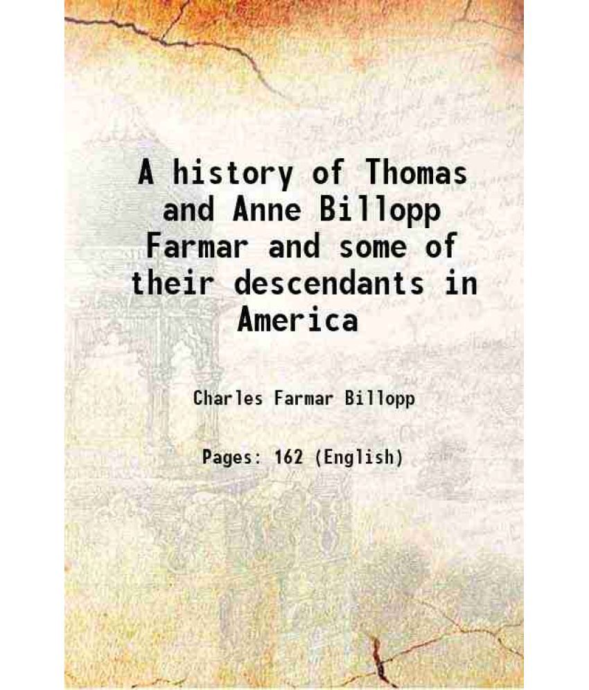     			A history of Thomas and Anne Billopp Farmar and some of their descendants in America 1907 [Hardcover]