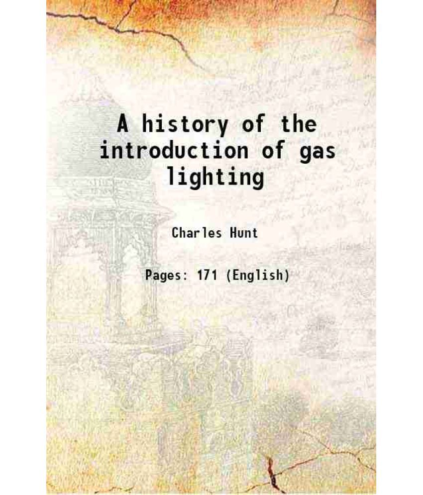     			A history of the introduction of gas lighting 1907 [Hardcover]