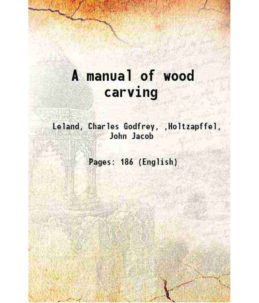     			A manual of wood carving 1891 [Hardcover]