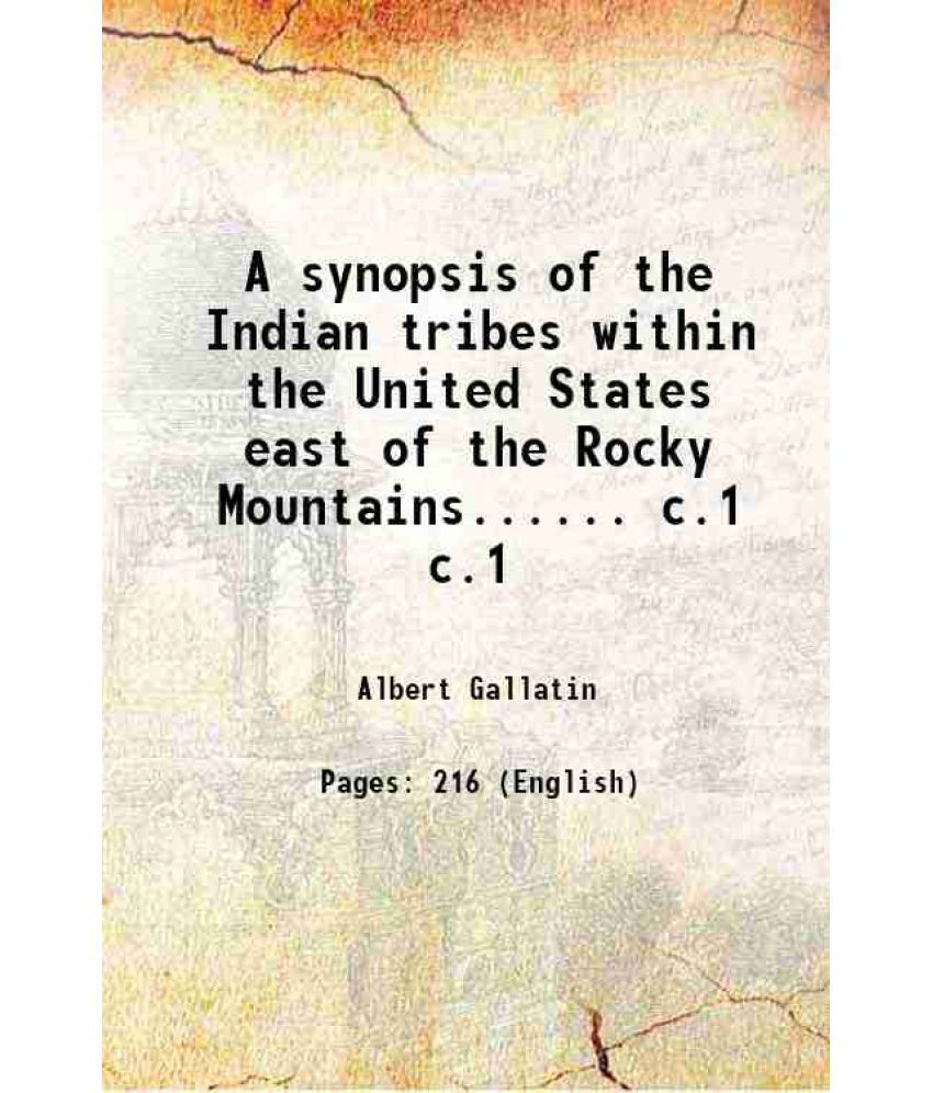     			A synopsis of the Indian tribes within the United States east of the Rocky Mountains...... Volume c.1 1836 [Hardcover]