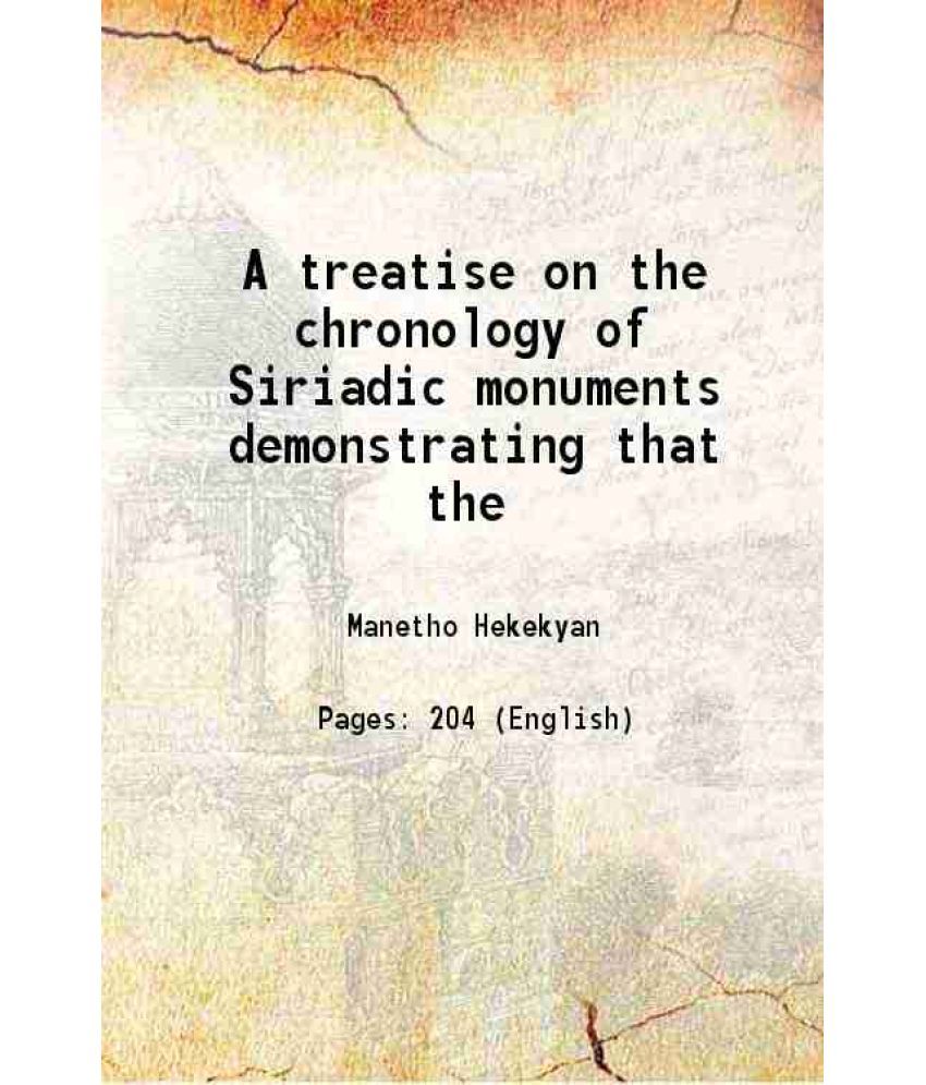     			A treatise on the chronology of Siriadic monuments demonstrating that the [Hardcover]