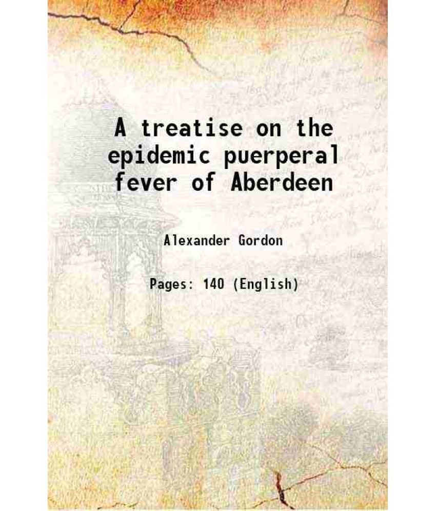     			A treatise on the epidemic puerperal fever of Aberdeen 1795 [Hardcover]