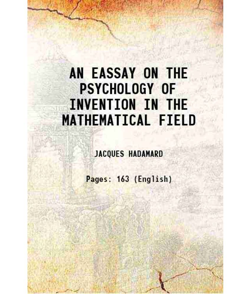     			AN EASSAY ON THE PSYCHOLOGY OF INVENTION IN THE MATHEMATICAL FIELD 1945 [Hardcover]