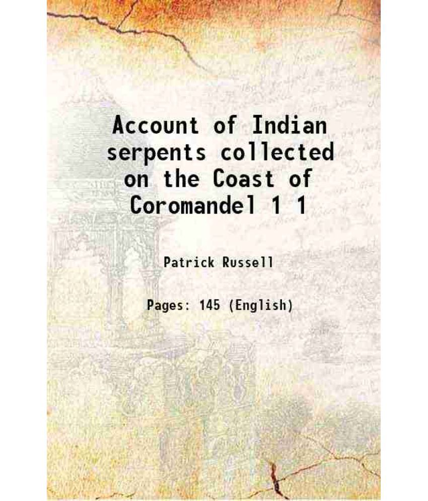     			Account of Indian serpents collected on the Coast of Coromandel Volume 1 1796 [Hardcover]