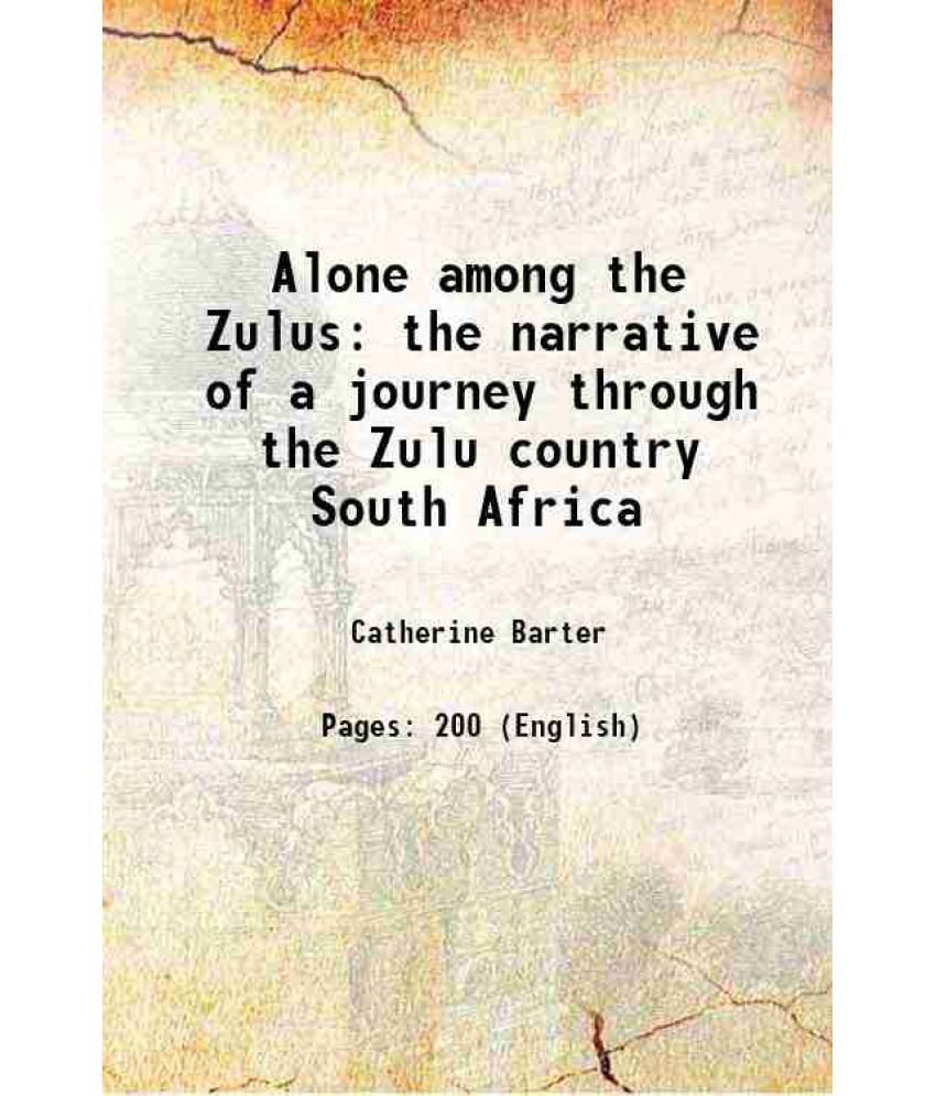     			Alone among the Zulus the narrative of a journey through the Zulu country South Africa 1910 [Hardcover]