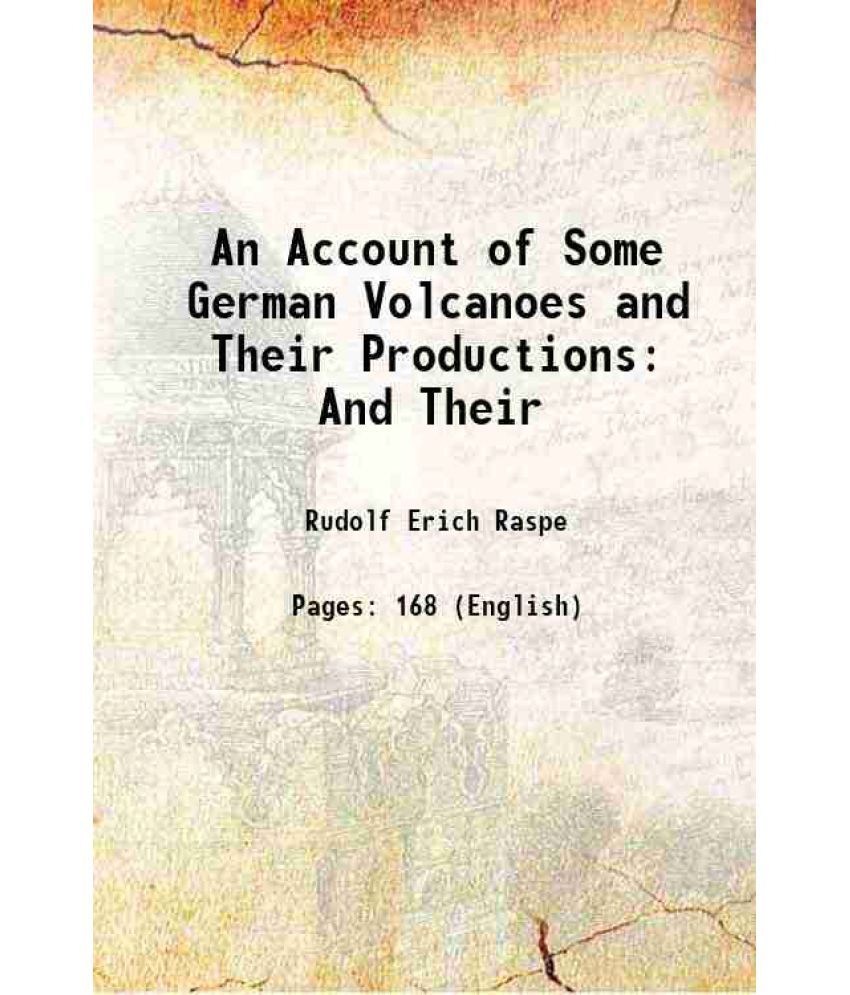     			An Account of Some German Volcanoes and Their Productions And Their 1776 [Hardcover]