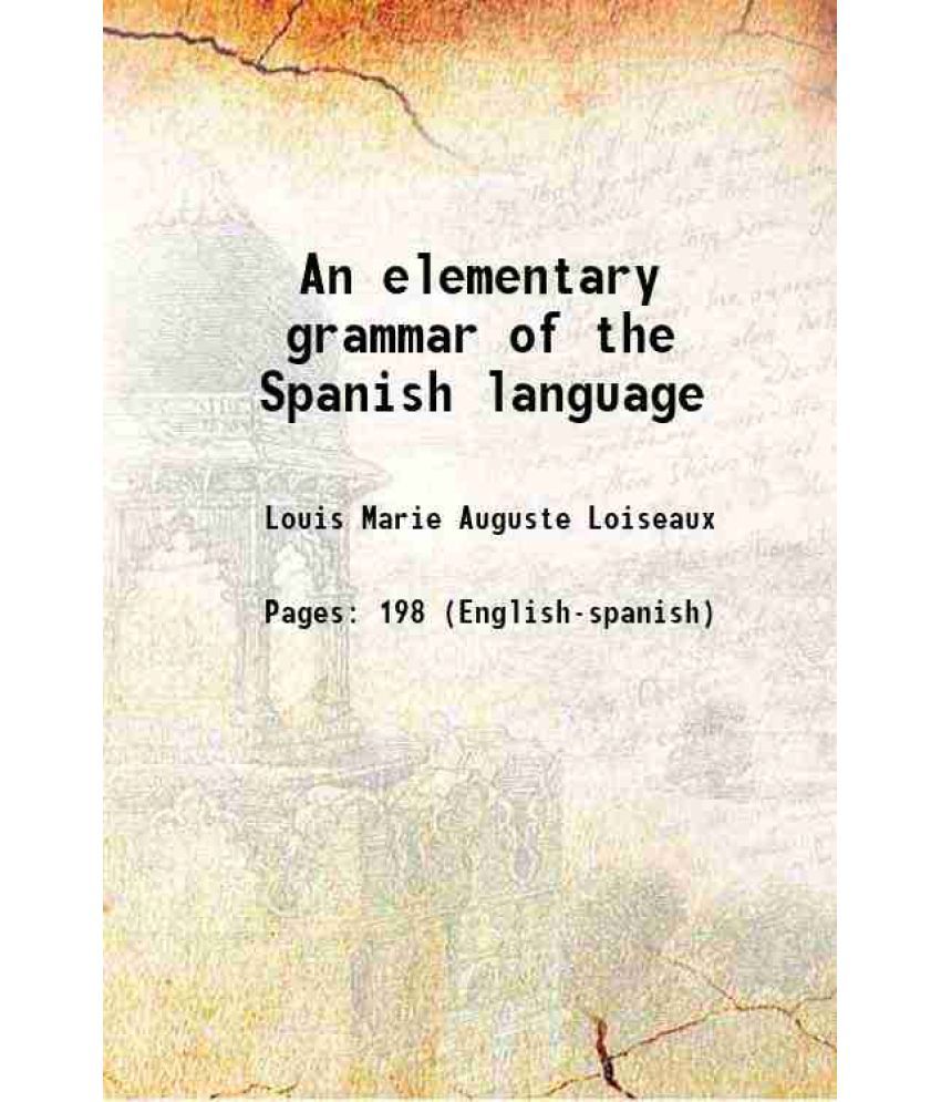     			An elementary grammar of the Spanish language 1900 [Hardcover]