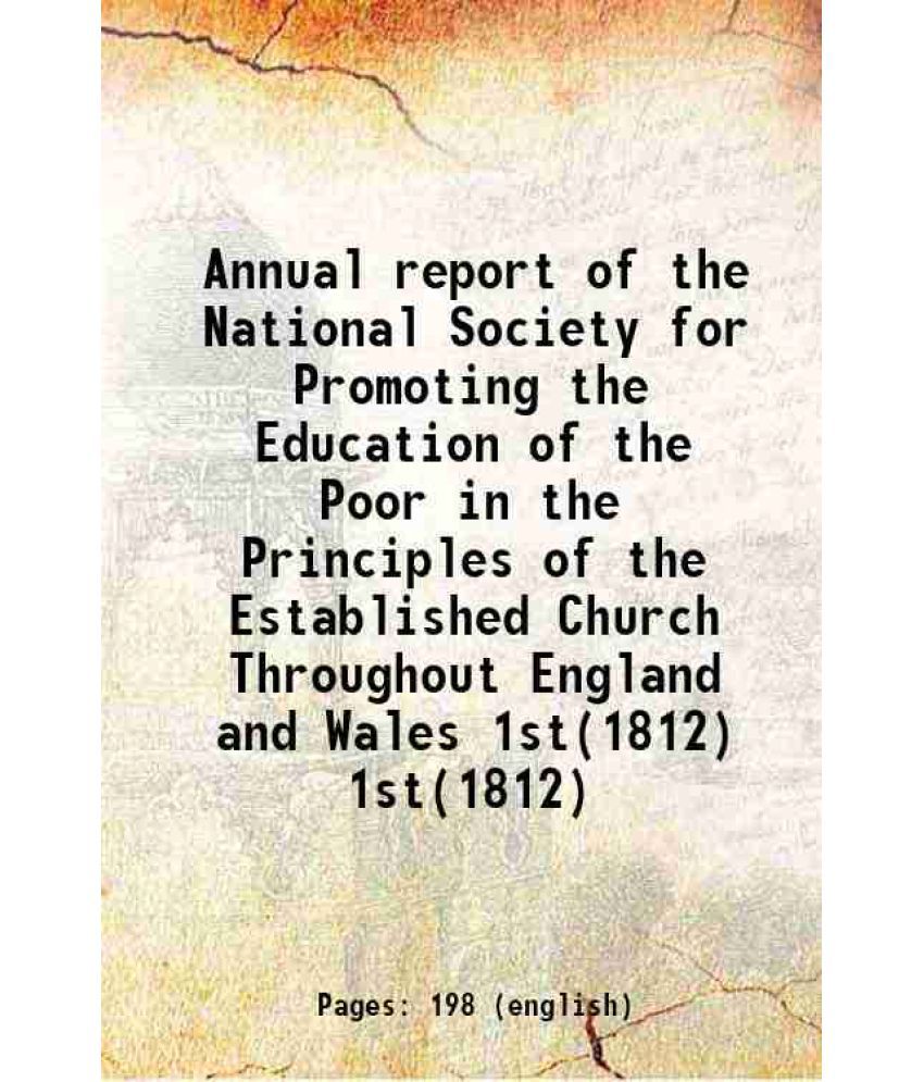     			Annual report of the National Society for Promoting the Education of the Poor in the Principles of the Established Church Throughout Engla [Hardcover]