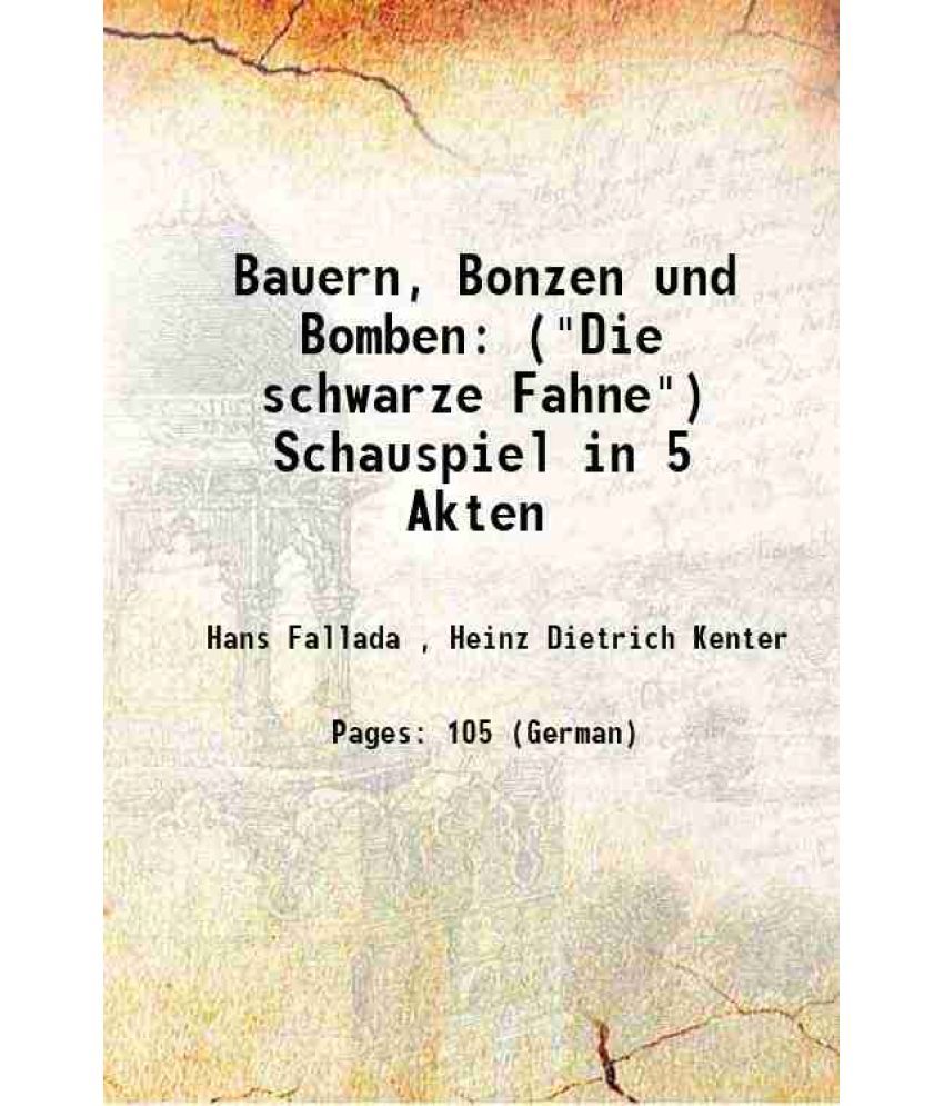     			Bauern, Bonzen und Bomben ("Die schwarze Fahne") Schauspiel in 5 Akten 1934 [Hardcover]