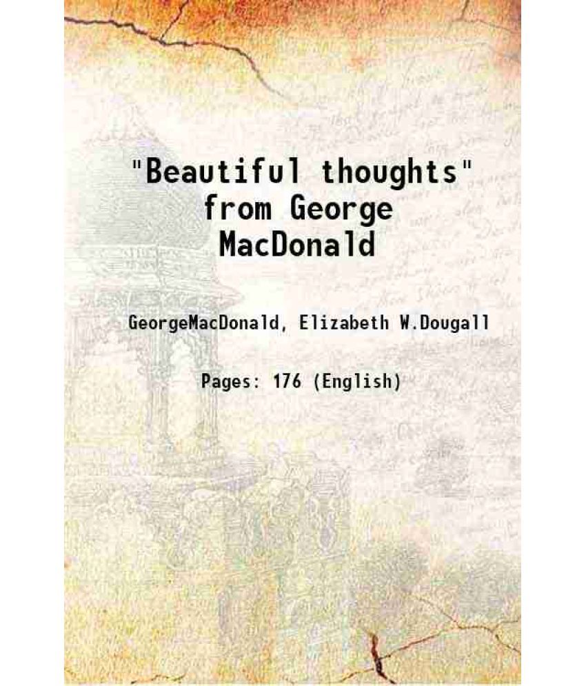     			"Beautiful thoughts" from George MacDonald 1894 [Hardcover]