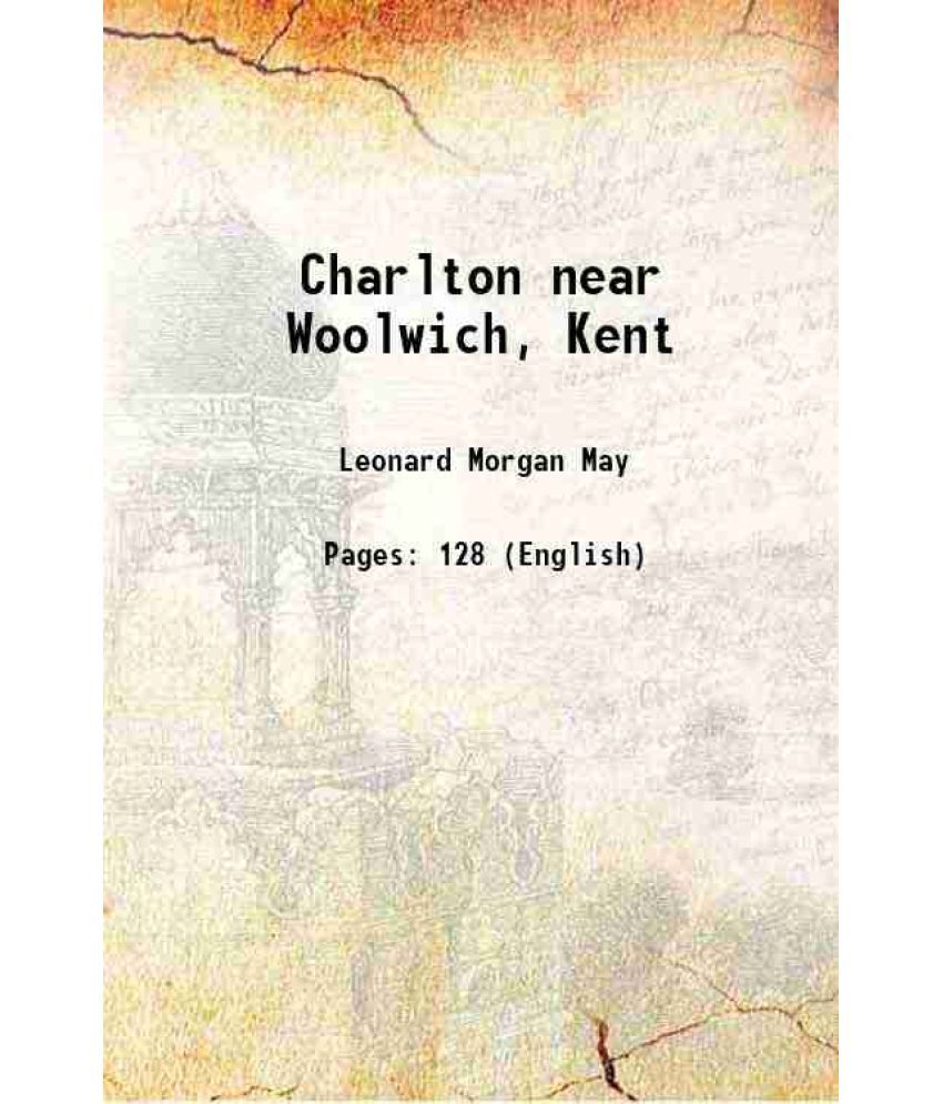     			Charlton near Woolwich, Kent 1908 [Hardcover]