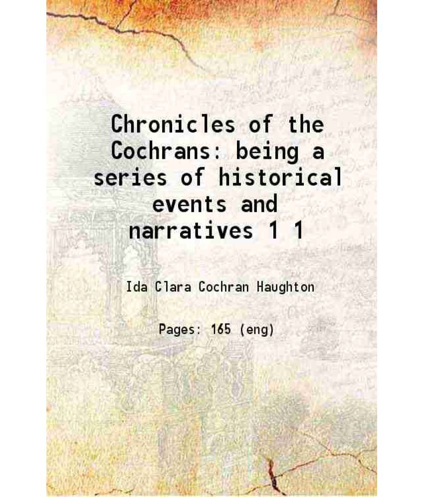     			Chronicles of the Cochrans being a series of historical events and narratives Volume 1 1915 [Hardcover]