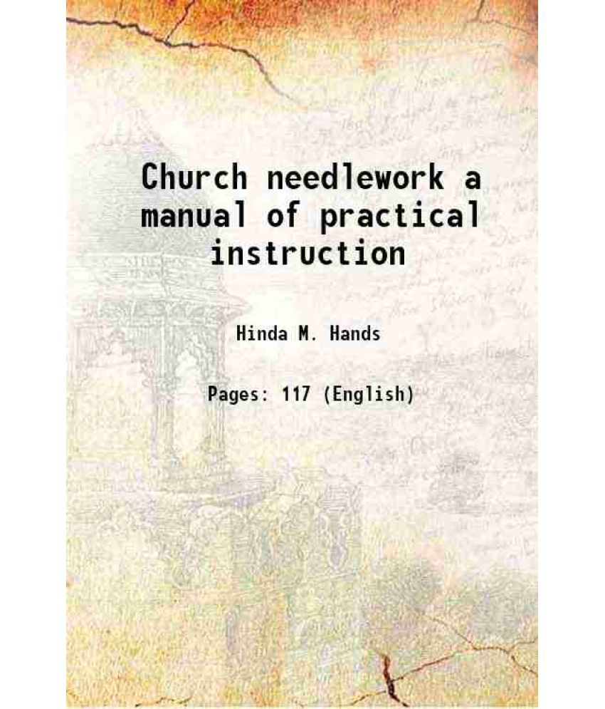    			Church needlework a manual of practical instruction 1907 [Hardcover]