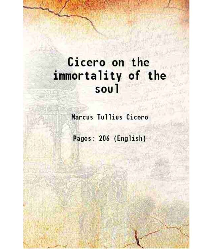     			Cicero on the immortality of the soul 1833 [Hardcover]