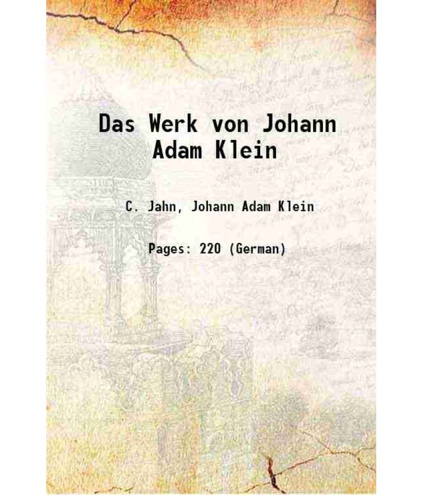     			Das Werk von Johann Adam Klein 1863 [Hardcover]