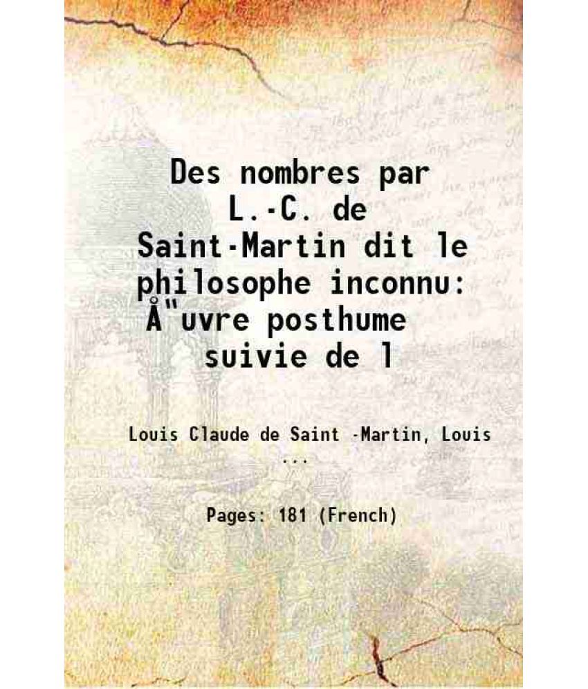     			Des nombres par L.-C. de Saint-Martin dit le philosophe inconnu œuvre posthume suivie de l 1861 [Hardcover]