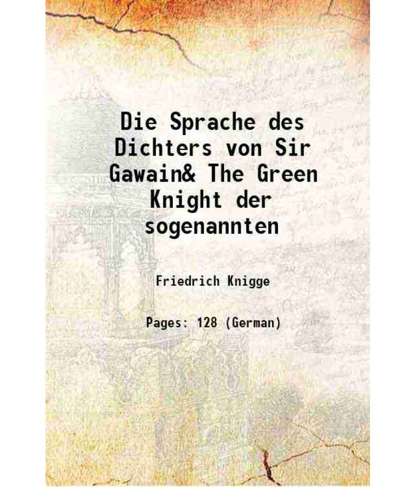     			Die Sprache des Dichters von Sir Gawain& The Green Knight der sogenannten 1885 [Hardcover]