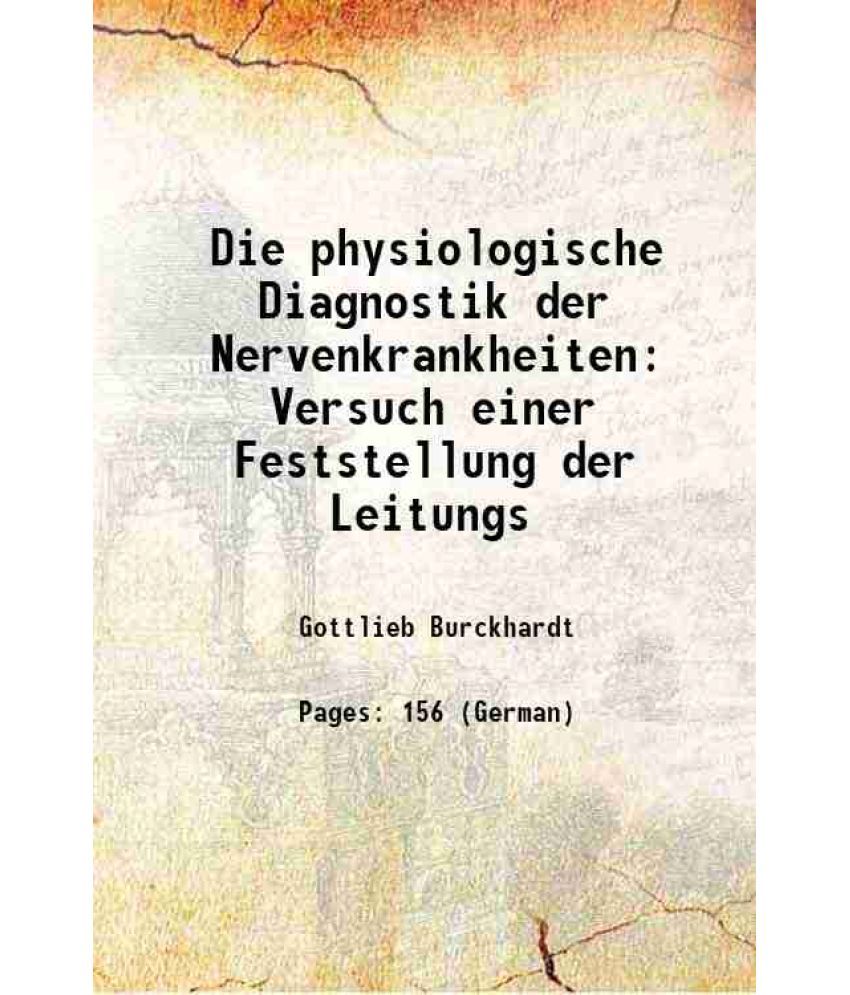     			Die physiologische Diagnostik der Nervenkrankheiten Versuch einer Feststellung der Leitungs 1875 [Hardcover]