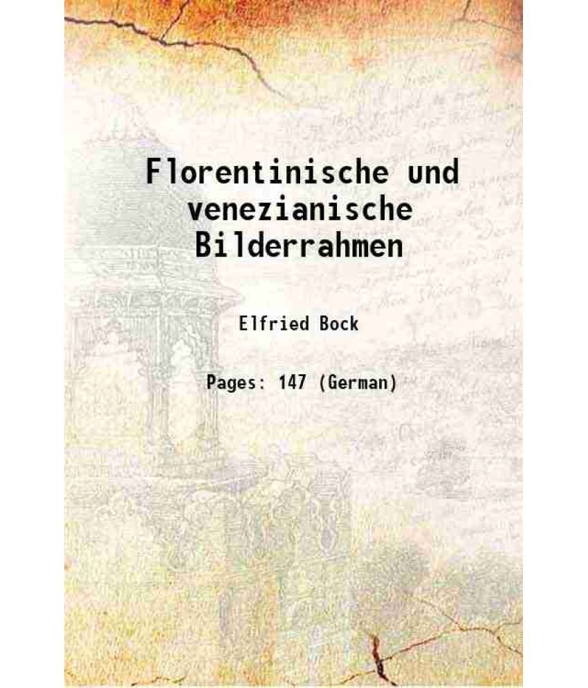     			Florentinische und venezianische Bilderrahmen 1902 [Hardcover]