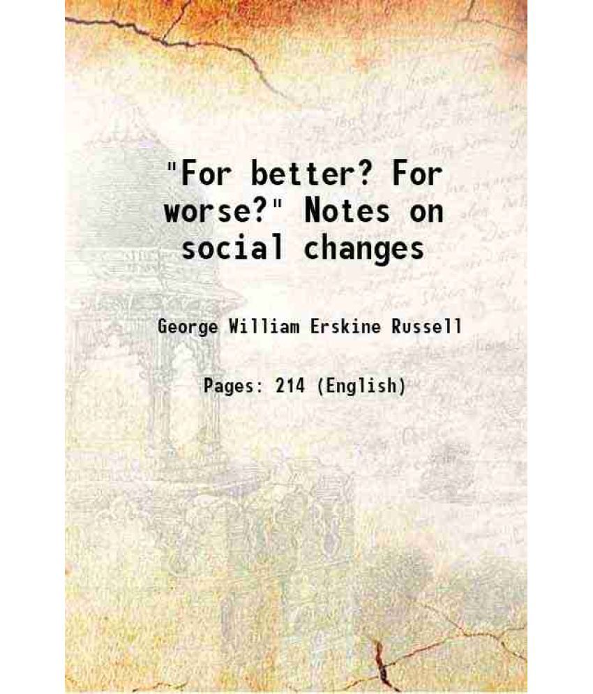     			"For better? For worse?" Notes on social changes 1902 [Hardcover]