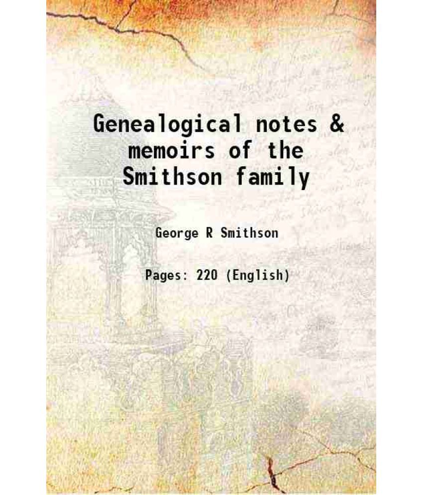     			Genealogical notes & memoirs of the Smithson family 1906 [Hardcover]