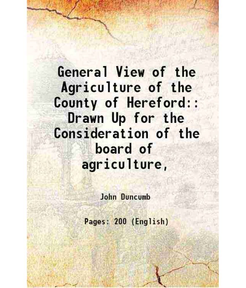     			General View of the Agriculture of the County of Hereford: Drawn Up for the Consideration of the board of agriculture, 1805 [Hardcover]