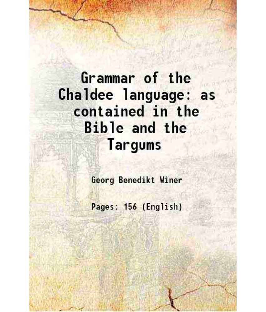     			Grammar of the Chaldee language as contained in the Bible and the Targums 1845 [Hardcover]