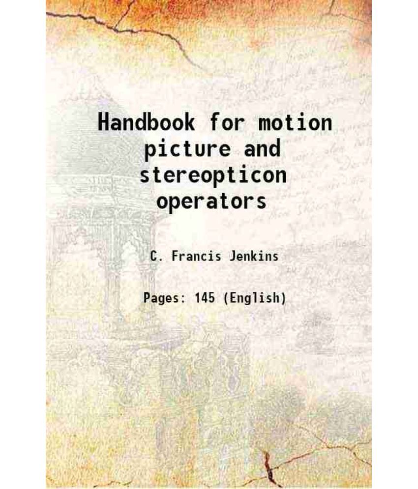     			Handbook for motion picture and stereopticon operators 1908 [Hardcover]