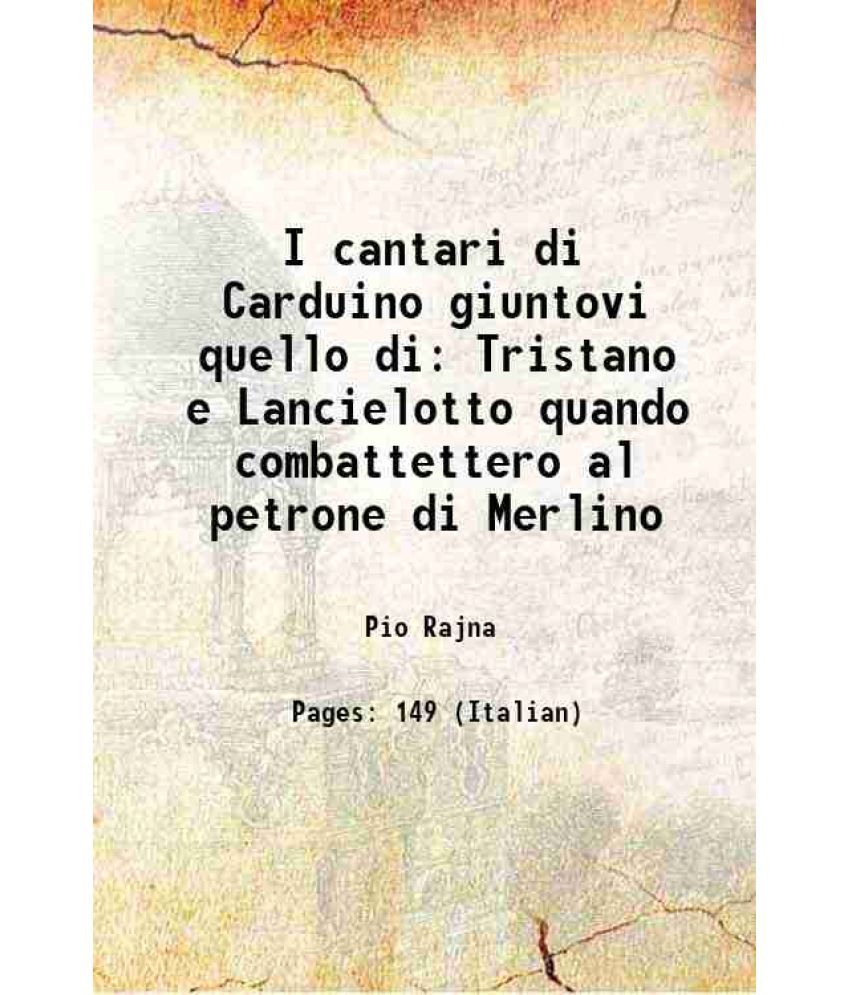     			I cantari di Carduino giuntovi quello di Tristano e Lancielotto quando combattettero al petrone di Merlino 1873 [Hardcover]