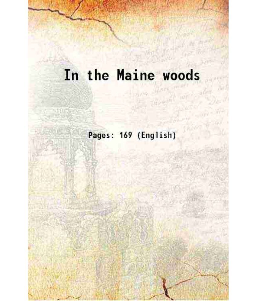     			In the Maine woods Volume copy#1 1917 [Hardcover]