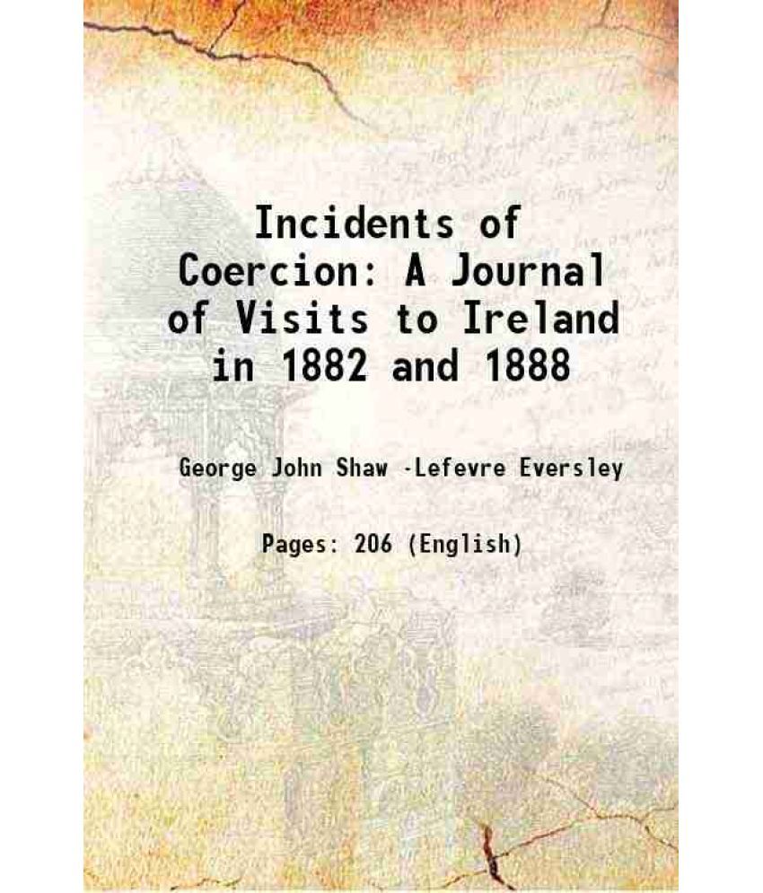     			Incidents of Coercion A Journal of Visits to Ireland in 1882 and 1888 1888 [Hardcover]